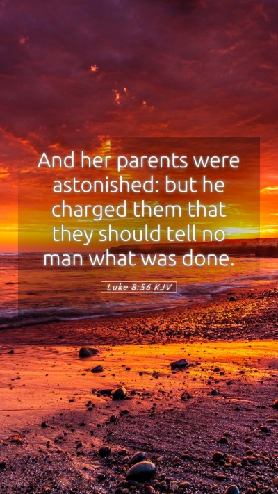 Picture 05 - Luke 8:56 KJV Mobile Phone Wallpaper - And her parents were astonished: but he charged - Mobile Bible Verse Wallpaper