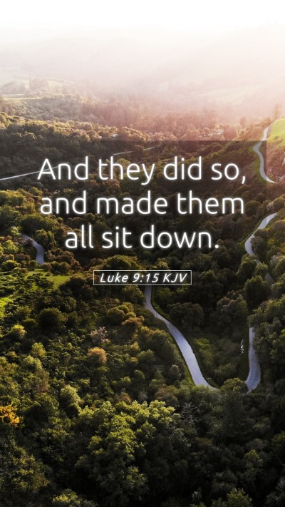 Picture 05 - Luke 9:15 KJV Mobile Phone Wallpaper - And they did so, and made them all sit - Mobile Bible Verse Wallpaper