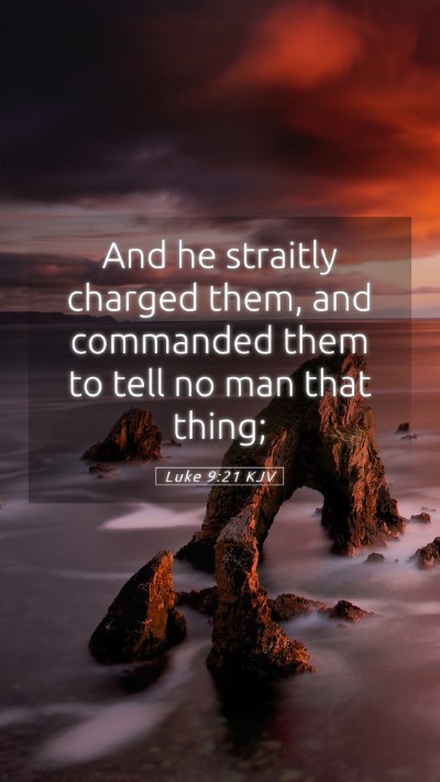 Picture 05 - Luke 9:21 KJV Mobile Phone Wallpaper - And he straitly charged them, and commanded them - Mobile Bible Verse Wallpaper