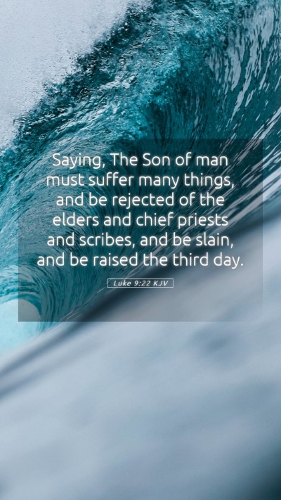 Picture 05 - Luke 9:22 KJV Mobile Phone Wallpaper - Saying, The Son of man must suffer many things, - Mobile Bible Verse Wallpaper