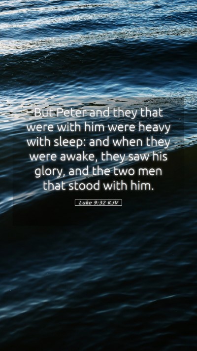 Picture 05 - Luke 9:32 KJV Mobile Phone Wallpaper - But Peter and they that were with him were heavy - Mobile Bible Verse Wallpaper