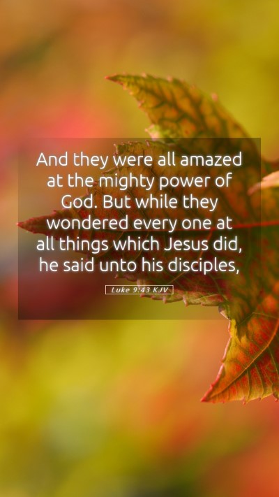 Picture 05 - Luke 9:43 KJV Mobile Phone Wallpaper - And they were all amazed at the mighty power of - Mobile Bible Verse Wallpaper