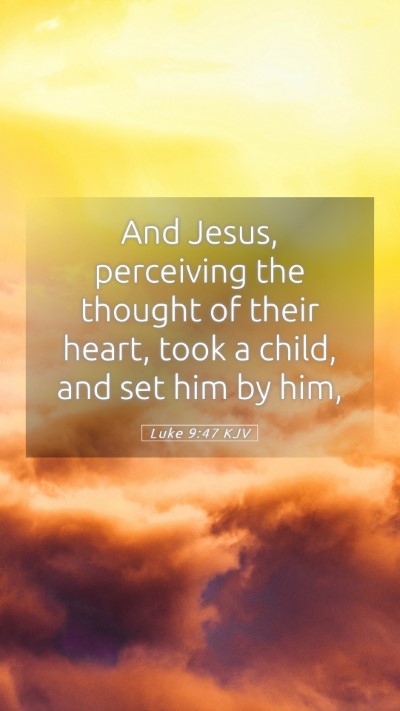 Picture 05 - Luke 9:47 KJV Mobile Phone Wallpaper - And Jesus, perceiving the thought of their heart, - Mobile Bible Verse Wallpaper