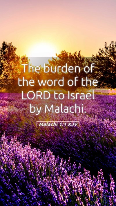 Picture 05 - Malachi 1:1 KJV Mobile Phone Wallpaper - The burden of the word of the LORD to Israel by - Mobile Bible Verse Wallpaper