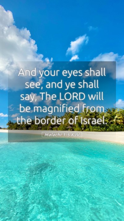 Picture 05 - Malachi 1:5 KJV Mobile Phone Wallpaper - And your eyes shall see, and ye shall say, The - Mobile Bible Verse Wallpaper