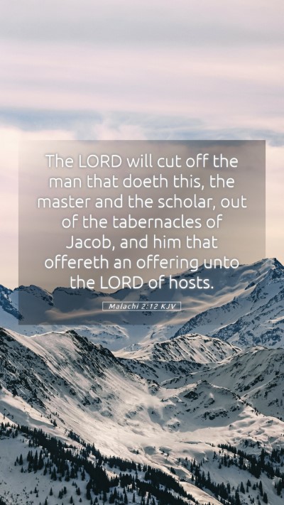 Picture 05 - Malachi 2:12 KJV Mobile Phone Wallpaper - The LORD will cut off the man that doeth this, - Mobile Bible Verse Wallpaper