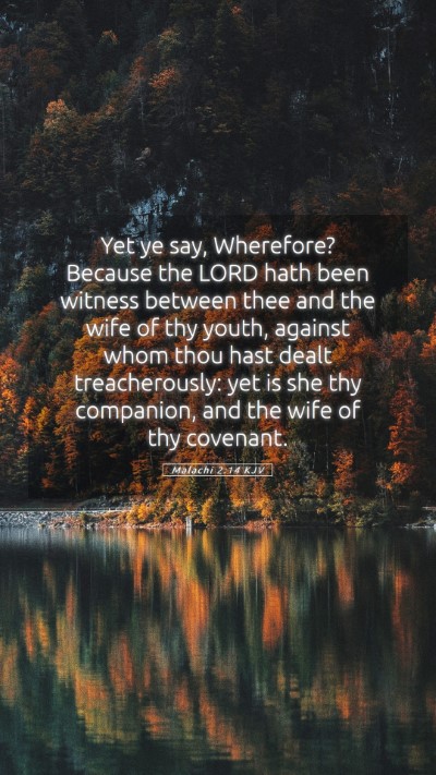 Picture 05 - Malachi 2:14 KJV Mobile Phone Wallpaper - Yet ye say, Wherefore? Because the LORD hath been - Mobile Bible Verse Wallpaper
