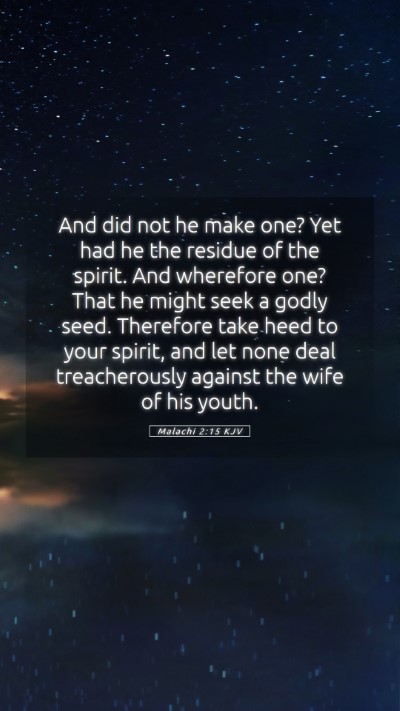 Picture 05 - Malachi 2:15 KJV Mobile Phone Wallpaper - And did not he make one? Yet had he the residue - Mobile Bible Verse Wallpaper
