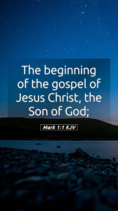 Picture 05 - Mark 1:1 KJV Mobile Phone Wallpaper - The beginning of the gospel of Jesus Christ, the - Mobile Bible Verse Wallpaper