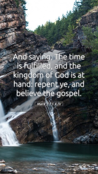 Picture 05 - Mark 1:15 KJV Mobile Phone Wallpaper - And saying, The time is fulfilled, and the - Mobile Bible Verse Wallpaper