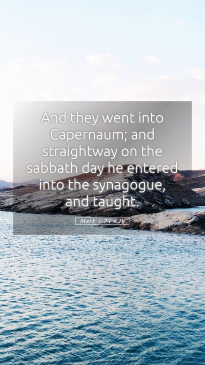 Picture 05 - Mark 1:21 KJV Mobile Phone Wallpaper - And they went into Capernaum; and straightway on - Mobile Bible Verse Wallpaper