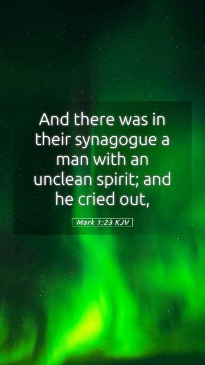 Picture 05 - Mark 1:23 KJV Mobile Phone Wallpaper - And there was in their synagogue a man with an - Mobile Bible Verse Wallpaper