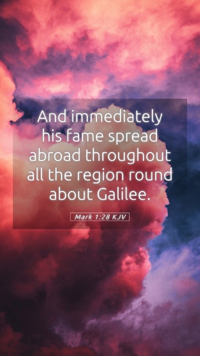 Picture 05 - Mark 1:28 KJV Mobile Phone Wallpaper - And immediately his fame spread abroad throughout - Mobile Bible Verse Wallpaper