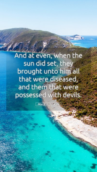 Picture 05 - Mark 1:32 KJV Mobile Phone Wallpaper - And at even, when the sun did set, they brought - Mobile Bible Verse Wallpaper