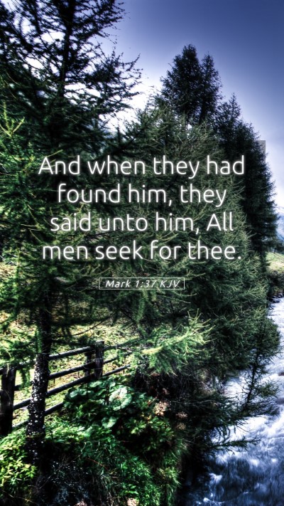 Picture 05 - Mark 1:37 KJV Mobile Phone Wallpaper - And when they had found him, they said unto him, - Mobile Bible Verse Wallpaper