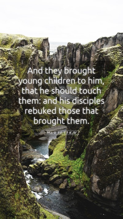 Picture 05 - Mark 10:13 KJV Mobile Phone Wallpaper - And they brought young children to him, that he - Mobile Bible Verse Wallpaper