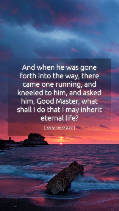 Picture 05 - Mark 10:17 KJV Mobile Phone Wallpaper - And when he was gone forth into the way, there - Mobile Bible Verse Wallpaper
