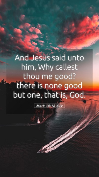 Picture 05 - Mark 10:18 KJV Mobile Phone Wallpaper - And Jesus said unto him, Why callest thou me - Mobile Bible Verse Wallpaper