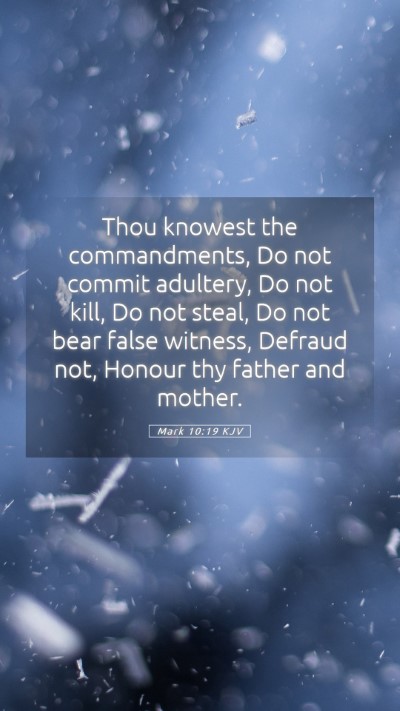 Picture 05 - Mark 10:19 KJV Mobile Phone Wallpaper - Thou knowest the commandments, Do not commit - Mobile Bible Verse Wallpaper