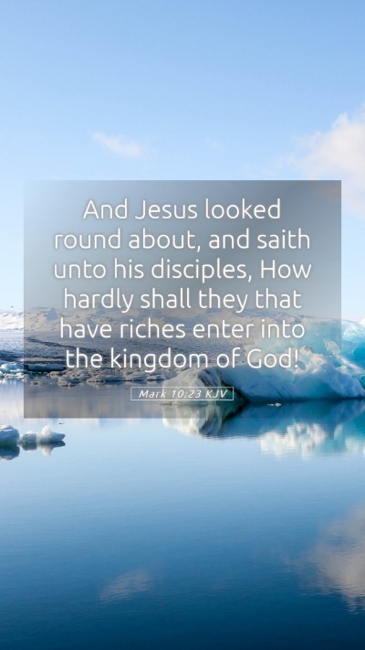 Picture 05 - Mark 10:23 KJV Mobile Phone Wallpaper - And Jesus looked round about, and saith unto his - Mobile Bible Verse Wallpaper