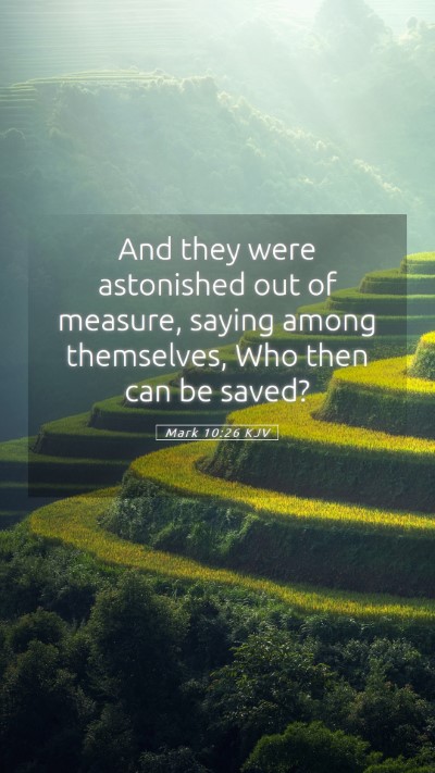 Picture 05 - Mark 10:26 KJV Mobile Phone Wallpaper - And they were astonished out of measure, saying - Mobile Bible Verse Wallpaper