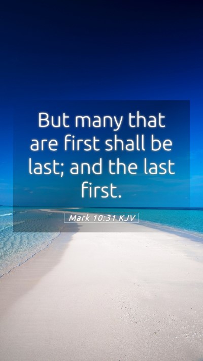 Picture 05 - Mark 10:31 KJV Mobile Phone Wallpaper - But many that are first shall be last; and the - Mobile Bible Verse Wallpaper