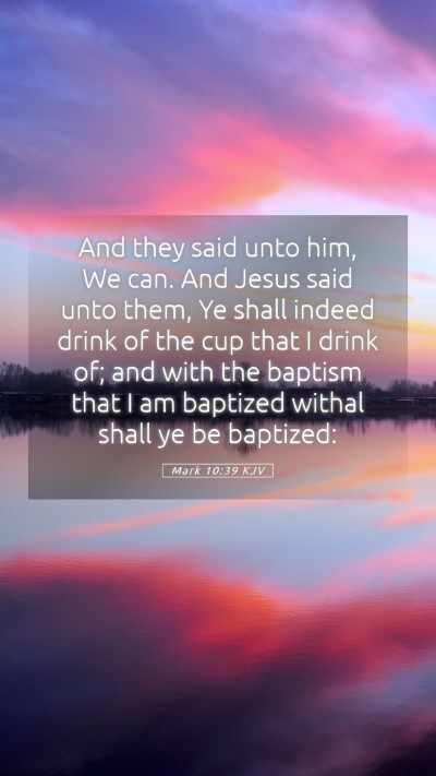 Picture 05 - Mark 10:39 KJV Mobile Phone Wallpaper - And they said unto him, We can. And Jesus said - Mobile Bible Verse Wallpaper