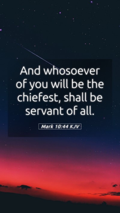 Picture 05 - Mark 10:44 KJV Mobile Phone Wallpaper - And whosoever of you will be the chiefest, shall - Mobile Bible Verse Wallpaper