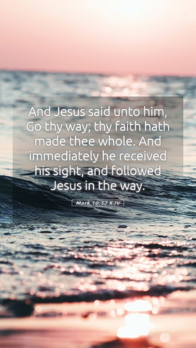 Picture 05 - Mark 10:52 KJV Mobile Phone Wallpaper - And Jesus said unto him, Go thy way; thy faith - Mobile Bible Verse Wallpaper