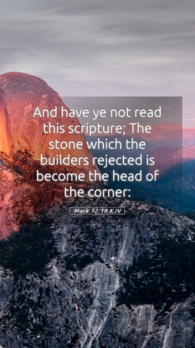 Picture 05 - Mark 12:10 KJV Mobile Phone Wallpaper - And have ye not read this scripture; The stone - Mobile Bible Verse Wallpaper