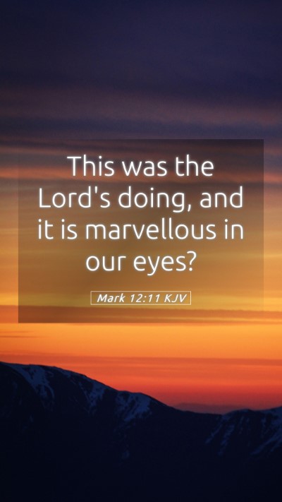 Picture 05 - Mark 12:11 KJV Mobile Phone Wallpaper - This was the Lord's doing, and it is marvellous - Mobile Bible Verse Wallpaper