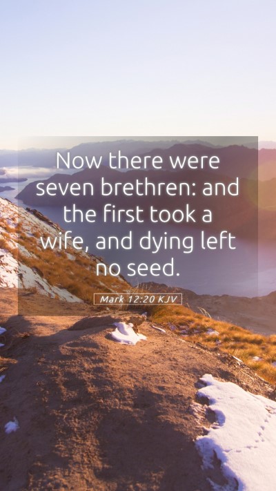 Picture 05 - Mark 12:20 KJV Mobile Phone Wallpaper - Now there were seven brethren: and the first took - Mobile Bible Verse Wallpaper