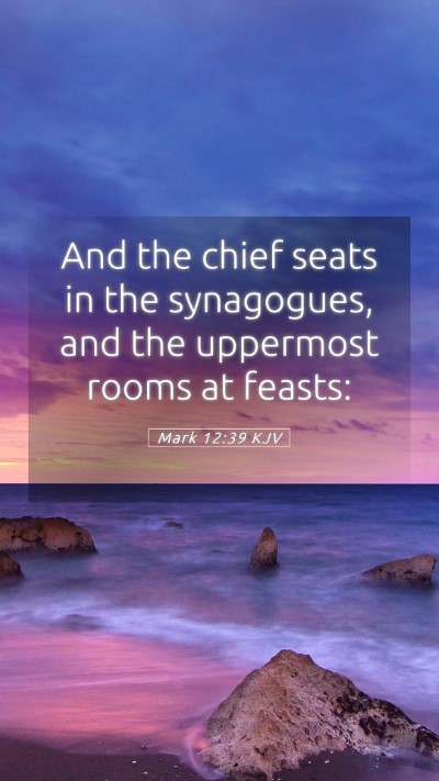 Picture 05 - Mark 12:39 KJV Mobile Phone Wallpaper - And the chief seats in the synagogues, and the - Mobile Bible Verse Wallpaper
