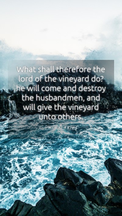 Picture 05 - Mark 12:9 KJV Mobile Phone Wallpaper - What shall therefore the lord of the vineyard do? - Mobile Bible Verse Wallpaper