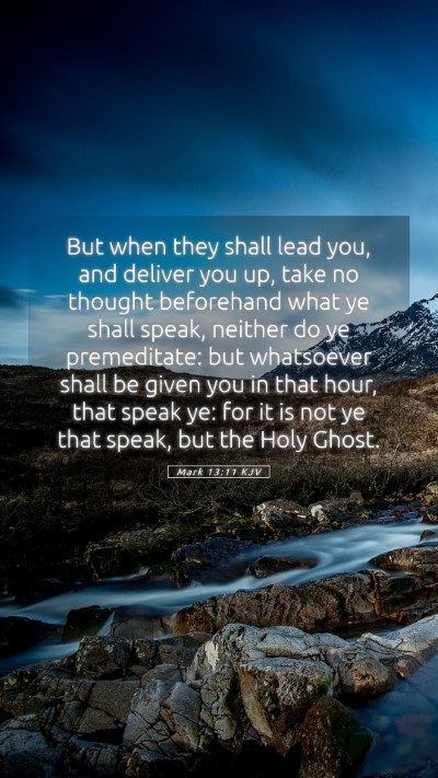 Picture 05 - Mark 13:11 KJV Mobile Phone Wallpaper - But when they shall lead you, and deliver you up, - Mobile Bible Verse Wallpaper