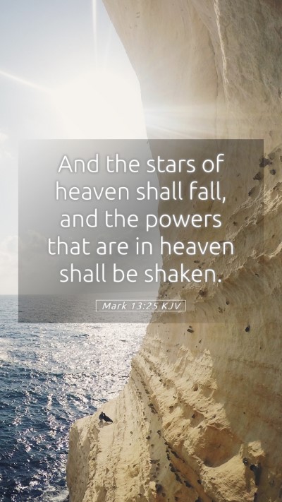 Picture 05 - Mark 13:25 KJV Mobile Phone Wallpaper - And the stars of heaven shall fall, and the - Mobile Bible Verse Wallpaper