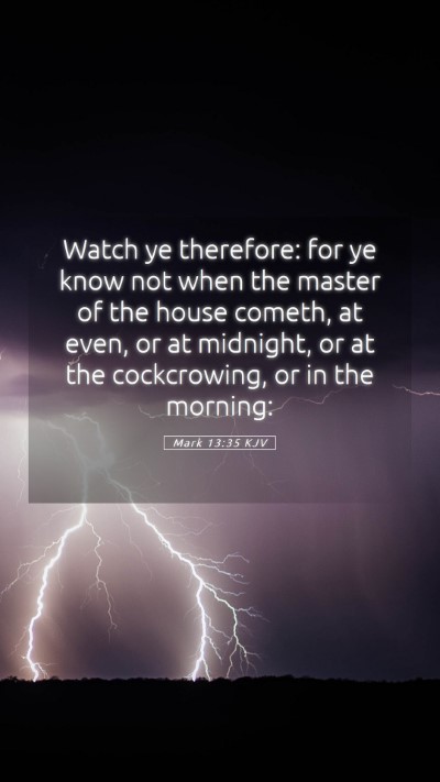Picture 05 - Mark 13:35 KJV Mobile Phone Wallpaper - Watch ye therefore: for ye know not when the - Mobile Bible Verse Wallpaper
