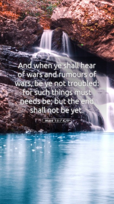 Picture 05 - Mark 13:7 KJV Mobile Phone Wallpaper - And when ye shall hear of wars and rumours of - Mobile Bible Verse Wallpaper