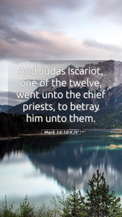 Picture 05 - Mark 14:10 KJV Mobile Phone Wallpaper - And Judas Iscariot, one of the twelve, went unto - Mobile Bible Verse Wallpaper
