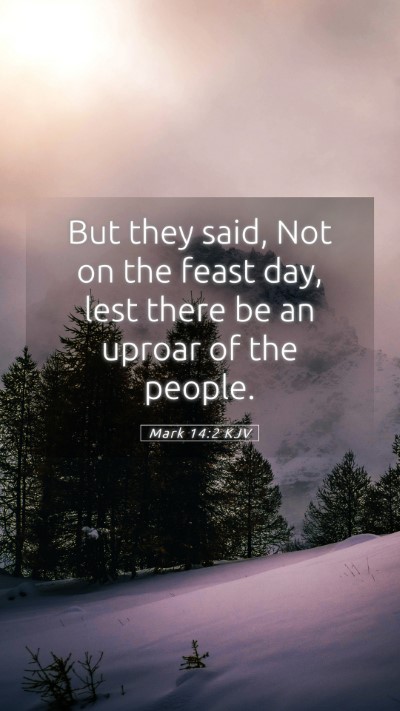 Picture 05 - Mark 14:2 KJV Mobile Phone Wallpaper - But they said, Not on the feast day, lest there - Mobile Bible Verse Wallpaper