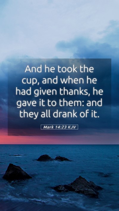 Picture 05 - Mark 14:23 KJV Mobile Phone Wallpaper - And he took the cup, and when he had given - Mobile Bible Verse Wallpaper