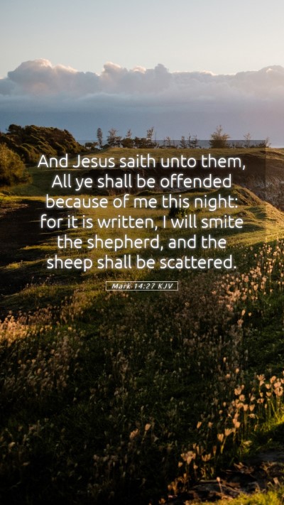 Picture 05 - Mark 14:27 KJV Mobile Phone Wallpaper - And Jesus saith unto them, All ye shall be - Mobile Bible Verse Wallpaper