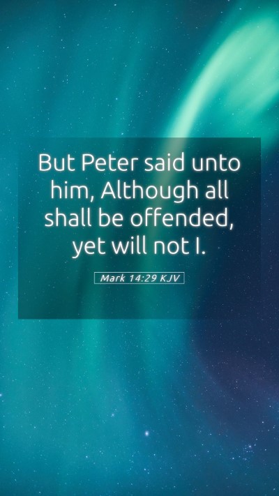 Picture 05 - Mark 14:29 KJV Mobile Phone Wallpaper - But Peter said unto him, Although all shall be - Mobile Bible Verse Wallpaper