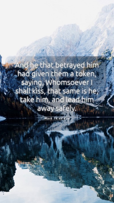 Picture 05 - Mark 14:44 KJV Mobile Phone Wallpaper - And he that betrayed him had given them a token, - Mobile Bible Verse Wallpaper