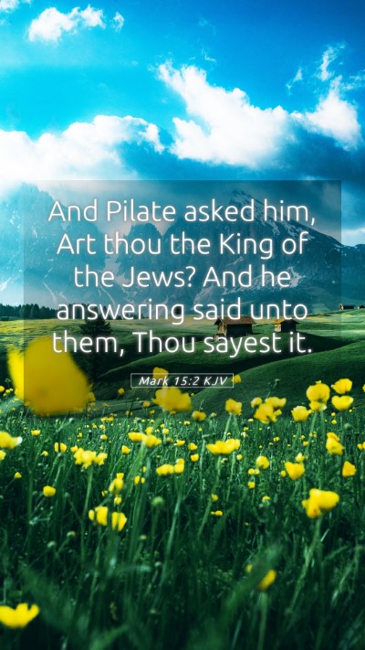Picture 05 - Mark 15:2 KJV Mobile Phone Wallpaper - And Pilate asked him, Art thou the King of the - Mobile Bible Verse Wallpaper