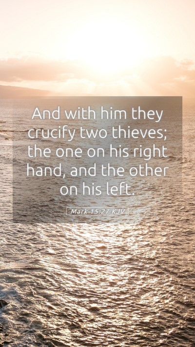 Picture 05 - Mark 15:27 KJV Mobile Phone Wallpaper - And with him they crucify two thieves; the one on - Mobile Bible Verse Wallpaper