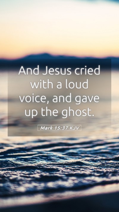 Picture 05 - Mark 15:37 KJV Mobile Phone Wallpaper - And Jesus cried with a loud voice, and gave up - Mobile Bible Verse Wallpaper