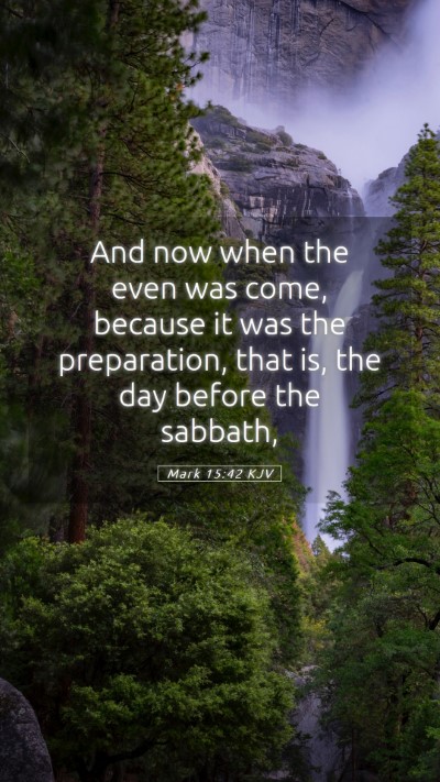Picture 05 - Mark 15:42 KJV Mobile Phone Wallpaper - And now when the even was come, because it was - Mobile Bible Verse Wallpaper