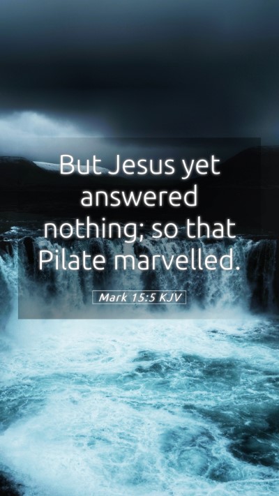 Picture 05 - Mark 15:5 KJV Mobile Phone Wallpaper - But Jesus yet answered nothing; so that Pilate - Mobile Bible Verse Wallpaper