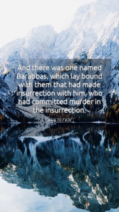 Picture 05 - Mark 15:7 KJV Mobile Phone Wallpaper - And there was one named Barabbas, which lay bound - Mobile Bible Verse Wallpaper